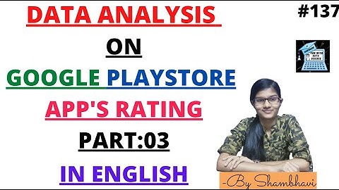Data Analysis on Google Apps rating Part-03 | data set analysis | English tutorial | data science