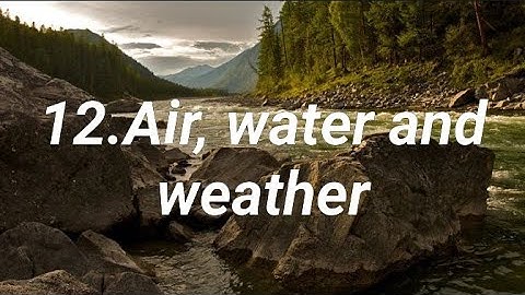 12.Air, water and weather