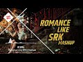 ROMANCE LIKE SRK MASHUP CHILOUT MIX SRK SONG MASHUP DJ SUNNY SUBRQMANIAN ROMANCE LIKE SRK MASHUP CHILOUT MIX SRK SONG MASHUP DJ SUNNY SUBRQMANIAN