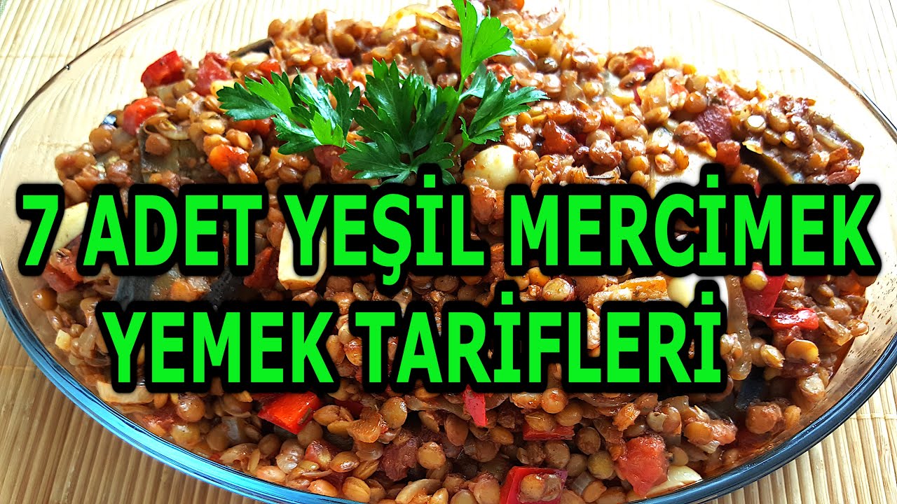 7 ADET YEŞİL MERCİMEK YEMEK TARİFİ