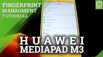 Add Fingerprint HUAWEI MediaPad M3 - Fingerprint Unlocking