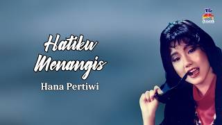 Hana Pertiwi - Hatiku Menangis