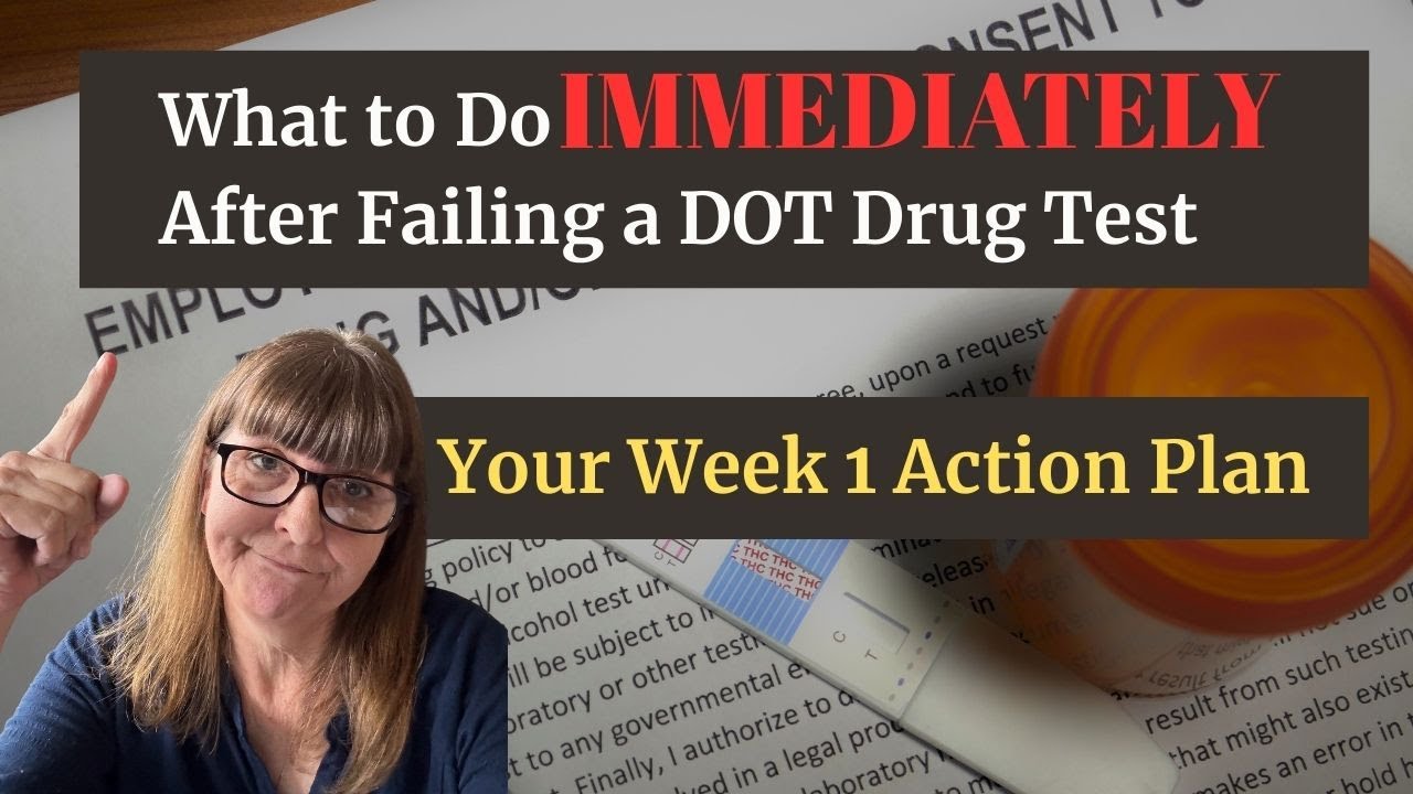 What to Do IMMEDIATELY After Failing a DOT Drug Test - Your Week 1 Action Plan