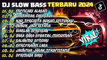 DJ SLOW BASS TERBARU 2024 | DJ MERCARI ALASAN🎵DJ CINTA TAK RESTUI🎵| FULL ALBUM
