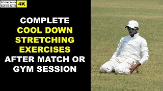 FULL BODY COOL DOWN STRETCHING EXERCISES AFTER MATCH OR GYM SESSION