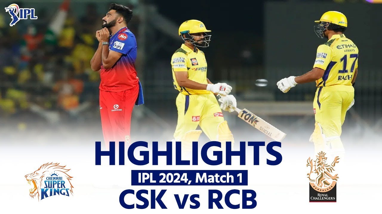 CSK vs RCB IPL 2024 Match Highlights Chennai Super Kings vs Royal