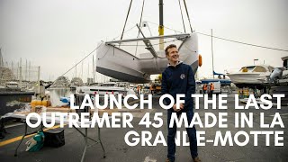 LAUNCH OF THE LAST OUTREMER 45 PRODUCED IN LA GRANDE-MOTTE 🍾