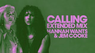 Hannah Wants & Jem Cooke - Calling (Extended Mix)