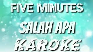 Karoke  Five Minutes  Salah Apa
