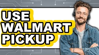 How to Use Walmart Pickup New 2025