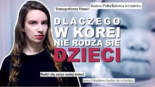 KOREAŃCZYCY... NIE CHCĄ MIEĆ DZIECI? O dramatycznej sytuacji w Korei Południowej