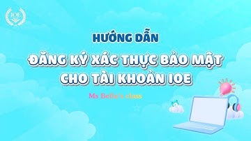 IOE  - HƯỚNG DẪN ĐĂNG KÍ, ĐĂNG NHẬP TÀI KHOẢN MỚI