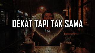 Dekat Tapi Tak Sama — Raka | Lagu Viral Sedih yang Relate Banget dengan Hubungan Rumit