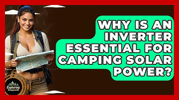 Why Is An Inverter Essential For Camping Solar Power? - Exploring Campgrounds