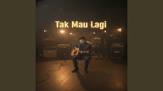 Download Lagu Tak Mau Lagi MP3