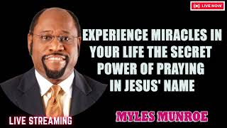 Experience Miracles In Your Life The Secret Power Of Praying In Jesus' Name - Dr. Myles Munroe