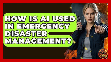 How Is AI Used In Emergency Disaster Management? - Man vs. Disaster