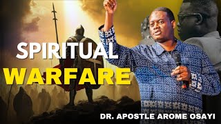 SPIRITUAL WARFARE - DR. APOSTLE AROME OSAYI 