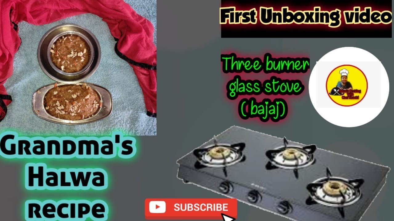 unboxing-of-my-new-gas-stove-with-grandma-s-halwa-recipe-besan-sooji