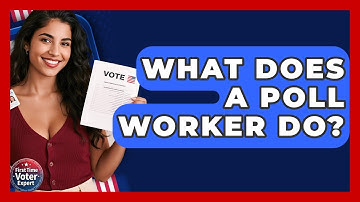 What Does A Poll Worker Do? - First Time Voter Expert