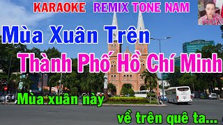 Karaoke Mùa Xuân Trên Thành Phố Hồ Chí Minh Tone Nam Nhạc Sống gia huy karaoke