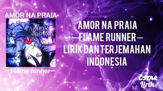 Flame Runner — Amor Na Praia lirik Terjemahan Bahasa Indonesia 
