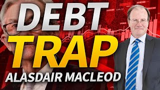 Governments Sleepwalking into Debt Trap with Alasdair Macleod