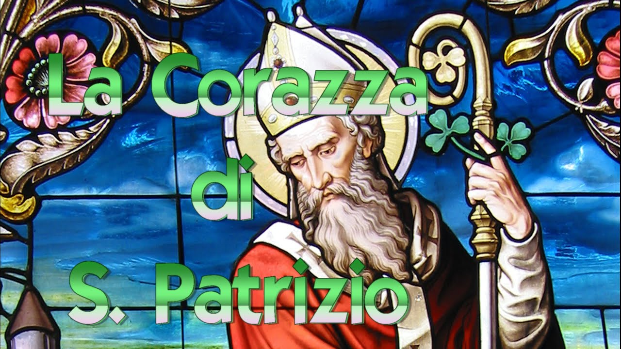 La Corazza Di S Patrizio Preghiera Di Liberazione Storia Youtube