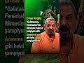 Erman Toroğlu: “Galatasaray, Fenerbahçe'nin itilmesine rağmen şampiyon oldu.”