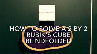 How to solve a 2 x rubik's cube blindfolded