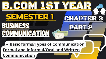 Formal and Informal/Oral and written communication/Business communication B.com 1st year semester 1