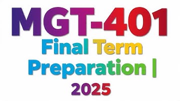 MGT-401 Final term Preparation 50 mcqs | 2025
