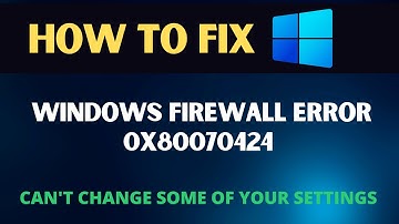 Fix Windows Firewall Error 0x80070424 | Can
