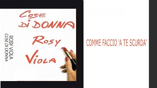 Video thumbnail of "Rosy Viola Ft. Gino Da Vinci - Comme faccio 'a te scurdà"