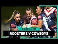Sydney roosters v north queensland cowboys  nrlw 2023 round 9  full match replay