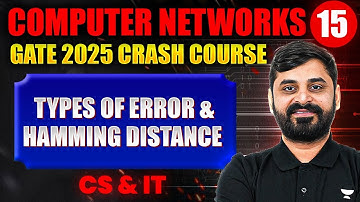 Computer Networks 15 | Types Of Error And Hamming Distance | CS & IT | GATE Crash Course