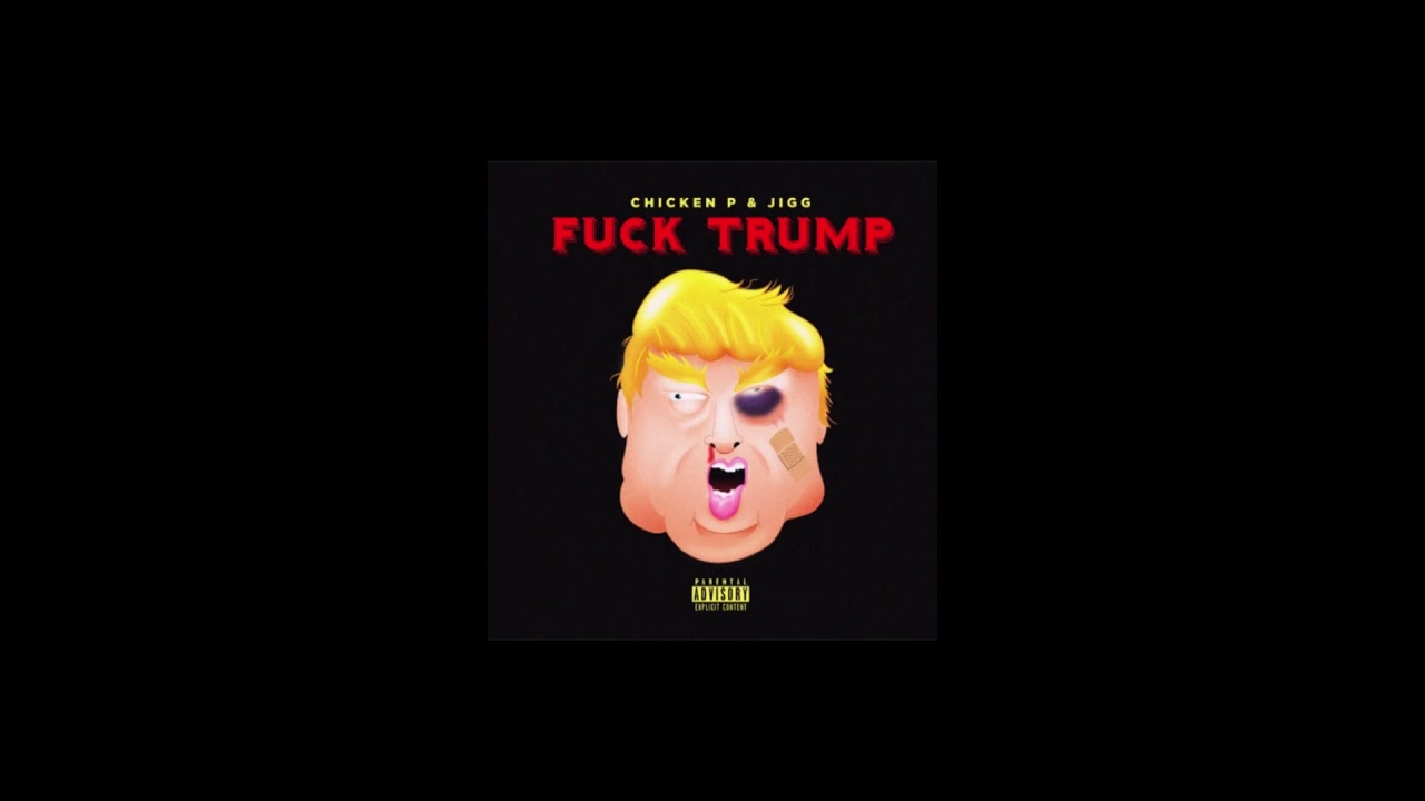 Watch Chicken P ft. Jigg - "F**k Trump" Exclusive By @KaufmanProductions on YouTube Watch Chicken P ft. Jigg - "F**k Trump" Exclusive By @KaufmanProductions on YouTube