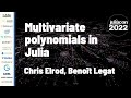 Multivariate Polynomials in Julia | Chris Elrod, Benoît Legat | JuliaCon 2022