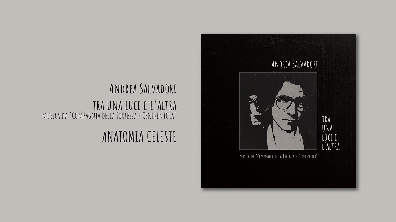 ANATOMIA CELESTE (Andrea Salvadori - Tra una luce e l'altra)