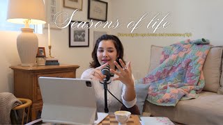 Seasons of Life – Embracing the ups, downs, and transitions of life EP.3