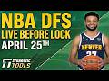 NBA DFS Live Before Lock (Saturday 4/25/26) | DraftKings &amp; FanDuel NBA Lineups