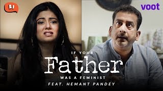 If Your Father Was A Feminist | Ft Hemant Pandey | Being Indian