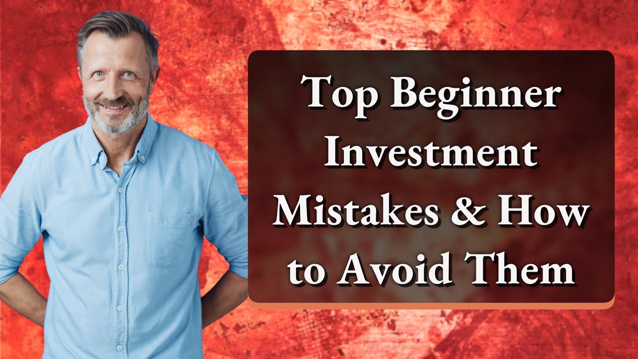 Top Beginner Investment Mistakes & How to Avoid Them - YouTube