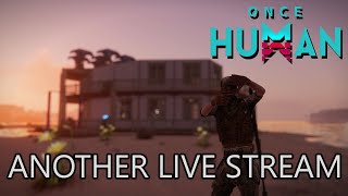 Once Human - Testing Stream with New Mic