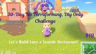 30 Day, No Terraforming, DIY Only Challenge  Episode 19  Lucy's Seaside Restaurant