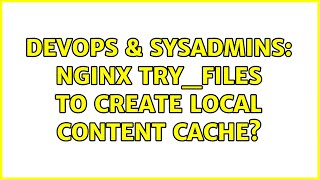 Celebrity DevOps & SysAdmins: Nginx Try_Files to create local content cache? Profile