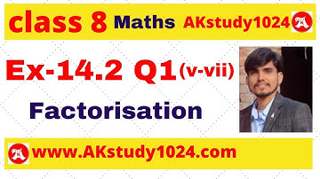 #8 Ex 14.2 class 8 Q1 (v-viii) chapter 14 Factorization by Ak Yadav | Akstudy 1024