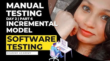 Day 2 - Part 6 - Incremental Model - SDLC- Manual Testing-Software Testing-Shanimz Academy