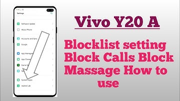 Vivo Y20a , Blocklist setting Block massage Block call setting How to use