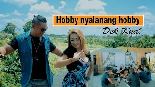 HOBBY NYALANANG HOBBY - dek Kual - Musik video original